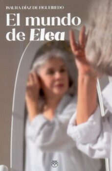 el mundo de elea-isaura diaz de figueiredo-9788412694338