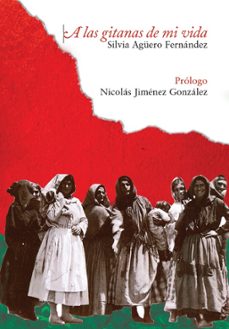 a las gitanas de mi vida-silvia aguero fernandez-9788412899238