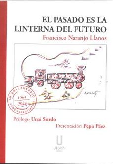 el pasado es la linterna del futuro-francisco naranjo llanos-9788412905038