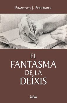 el fantasma de la deixis-francisco j. fernandez-9788412923438