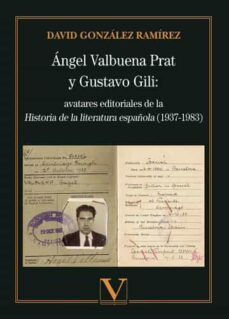 angel valbuena y gustavo gili: avatares editoriales de la historia de la literatura española (1927-1983)-david gonzalez ramirez-9788413371238