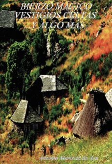 bierzo magico: vestigios celtas... y algo mas (ebook)-antonio mariscal de ara-9788413384238