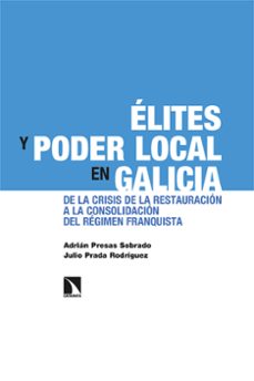 elites y poder local en galicia-adrian presas sobrado-julio prada rodriguez-9788413527338