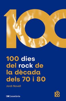 100 dies del rock de la decada dels 70 i 80-jordi novell demestres-9788413562438