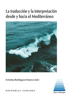traduccion y la interpretacion desde y hacia el mediterraneo-cristina rodriguez faneca-9788413697338