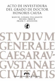 acto de investidura del grado doctor honoris causa manuel losada villasante, michel prieur, frank t. avignone-9788415031338