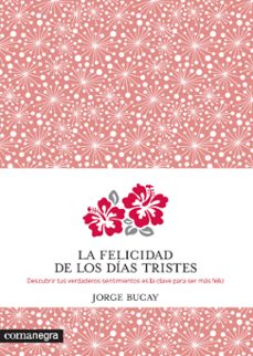la felicidad de los dias tristes-jorge bucay-9788415097938