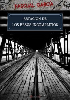 estacion de los besos incompletos-9788415516538