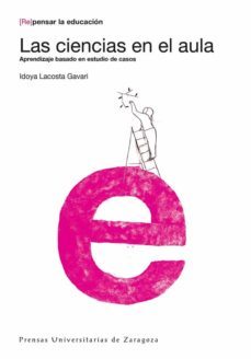 las ciencias en el aula. aprendizaje basado en estudio de casos (ebook)-idoya lacosta gavari-9788415538738