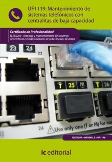(i.b.d.) eles05209 mantenimiento de sistemas telefonicos centrali tas de baja capacidad. montaje y mant. sist. telefonia e infraestructuras telefonia e infraestructuras canales de datos-9788415670438