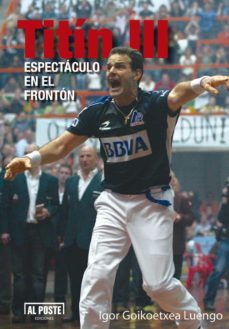 titin iii: espectaculo en el fronton-igor goikoetxea luengo-9788415726838