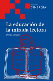 la educacion de la mirada lectora-benito estrella-9788415809838