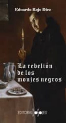 la rebelion de los monjes negros-eduardo rojo diez-9788415907138