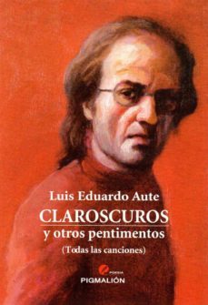 claroscuros y otros pentimentos-luis eduardo aute-9788415916338