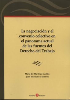 la negociacion y el convenio colectivo en el panorama actual de l as fuentes del derehco del trabajo-9788415923138