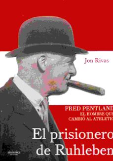 el prisionero de ruhleben: fred pentland, el hombre que cambio al athletic-jon rivas albizu-9788415924838