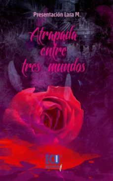 atrapada entre tres mundos-presentacion lara menchero-9788415941538