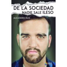 de la sociedad nadie sale ileso-alejandro ruiz hurtado-9788416022038