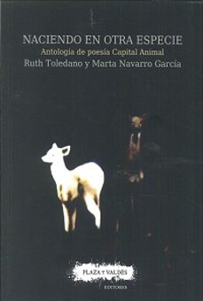 naciendo en otra especie: antologia de poesia capital animal-9788416032938