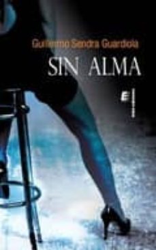 sin alma-guillermo sendra guardiola-9788416085538