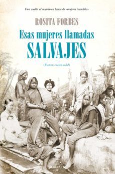 esas mujeres llamadas salvajes (ebook)-rosita forbes-9788416100538