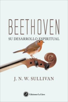 beethoven, su desarrollo espiritual-j.w.n. sullivan-9788416145638