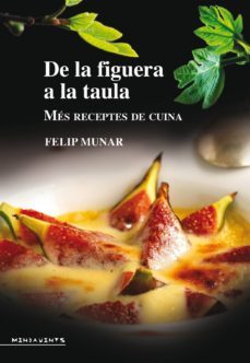 de la figuera a la taula. mes receptes de cuina-felip munar-9788416163038
