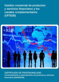 gestion comercial de productos y servicios financieros y los cana les complementarios (uf0526)-9788416199938