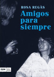 amigos para siempre (ebook)-rosa regas-9788416245338
