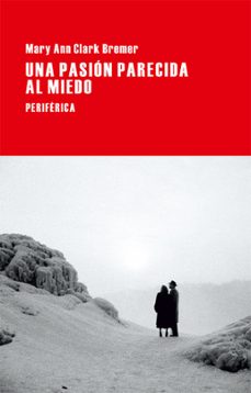 una pasion parecida al miedo-9788416291038