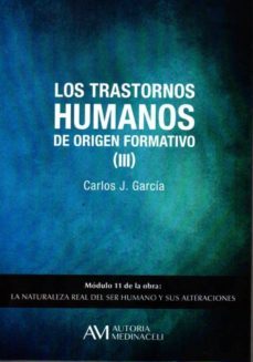 los trastornos humanos de origen formativo iii-carlos j. garcia cosin-9788416348138