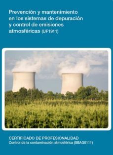 prevencion y mantenimiento en los sistemas de depuracion y contro l de emisiones atmosfericas  (uf1911)-juan jose sanchez gonzalez-9788416424238
