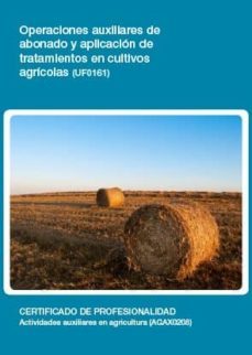 operaciones auxiliares de abonado y aplicacion de tratamientos en cultivos agricolas (uf0161)-9788416492138