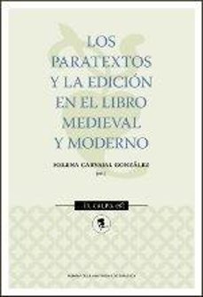 los paratextos y la edicion en el libro medieval moderno-helena carvajal gonzalez-9788416515738