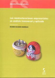 las reestructuraciones empresariales: un analisis transversal y aplicado-9788416668038