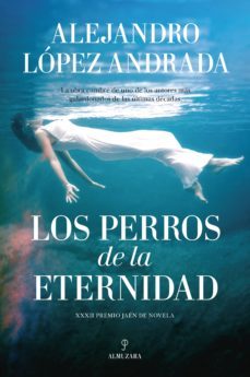 los perros de la eternidad-alejandro lopez andrada-9788416776238