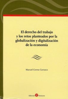el derecho del trabajo y los retos planteados por la globalizacio n y digitalizacion de la economia-9788417310738
