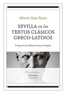 sevilla en los textos clasicos greco-latinos-alberto diaz tejera-9788417325138