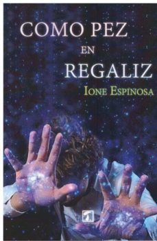 como pez en regaliz-ione espinosa-9788417393038