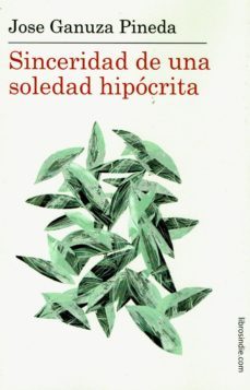 sinceridad de una soledad hipocrita-jose ganuza pineda-9788417721138