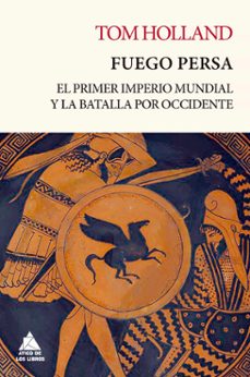 fuego persa: el primer imperio mundial y la batalla por occidente-9788417743338