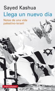 llega un nuevo dia: notas de una vida palestino-israeli-sayed kashua-9788417747138