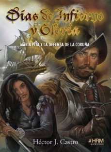 dias de infierno y gloria : maria pita y la defensa de la coruña-9788417859138
