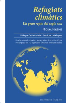 refugiats climatics: un gran repte del segle xxi-miguel pajares-9788417925338
