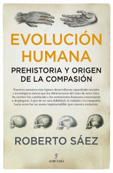 evolucion humana: prehistoria y origen de la compasion-roberto saez martin-9788417954338