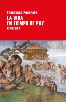 la vida en tiempo de paz (ebook)-francesco pecoraro-9788418264238
