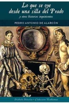 lo que se oye desde una silla del prado y otras historias inquietantes-pedro antonio de alarcon-9788418320538