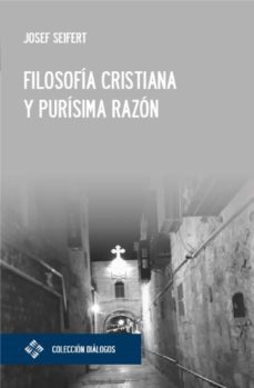 filosofía cristiana y purísima razón (ebook)-josef seifert-9788418360138