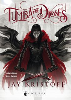 tumba de dioses (cronicas de nuncanoche 2)-jay kristoff-man viciano delibano-9788418440038