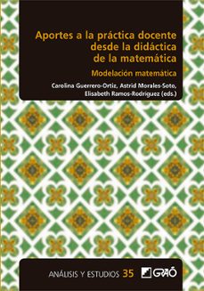 aportes desde la didactica de la matematica. modelacion matematica (ebook)-carolina (ed.) guerrero ortiz-astrid (ed.) morales soto-elisabeth (ed.) ramos rodriguez-9788418627545